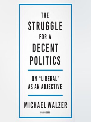 The Struggle for a Decent Politics - Audiobook